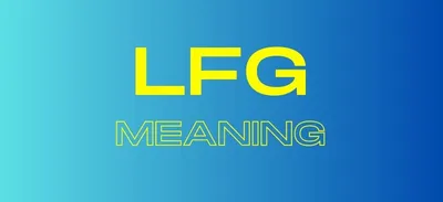 Understanding LFG Meaning: From Gaming Lingo to Social Media Slang