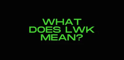 Unpacking LWK Meaning: What It Really Means In Texts Today