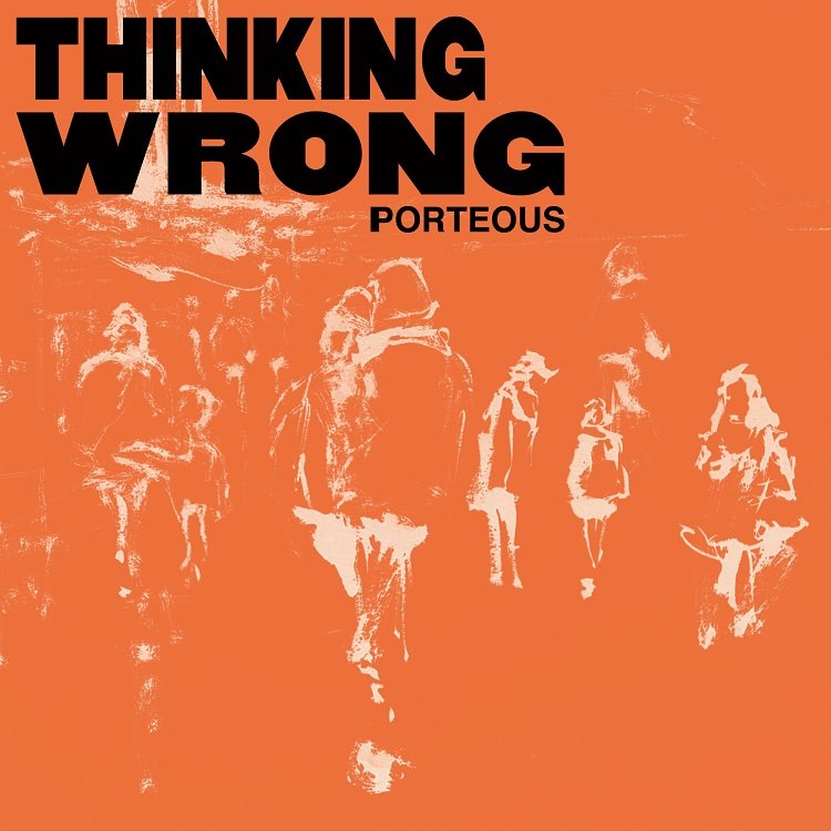 Video Premiere: ‘Thinking Wrong’ By Porteous PORTEOUS