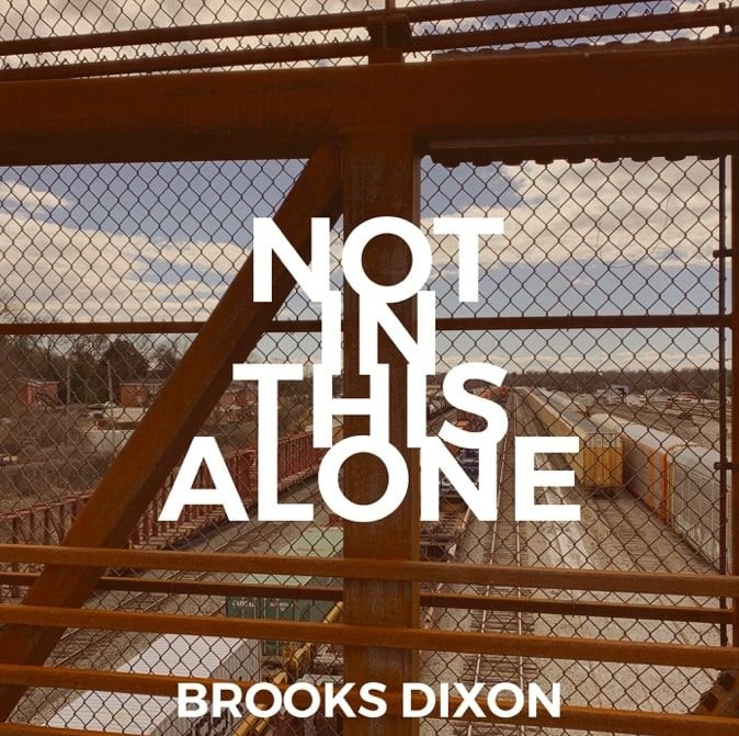 Brooks Dixon’s Universal Message Is You’re Not In This Alone Brooks Dixon's Universal Message Is You're Not In This Alone