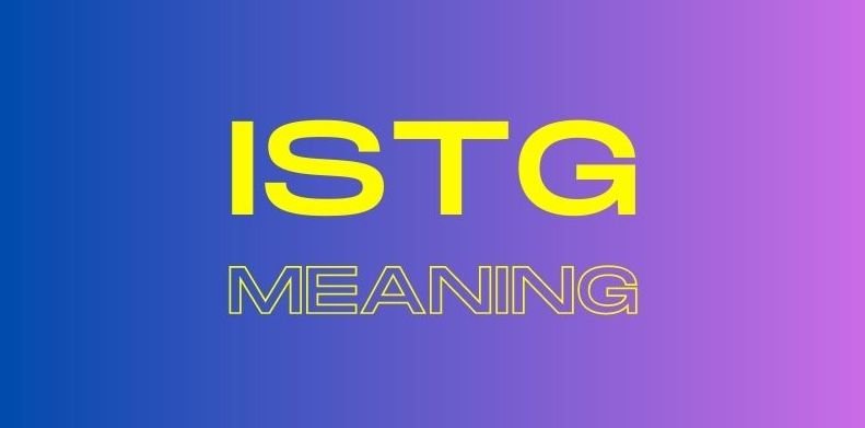 What Does ISTG Mean in Text? A Comprehensive Guide What Does ISTG Mean in Text? A Comprehensive Guide