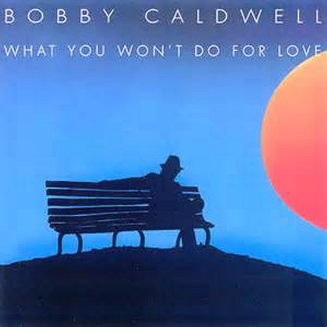 Bobby Caldwell What You Won't Do for Love song cover