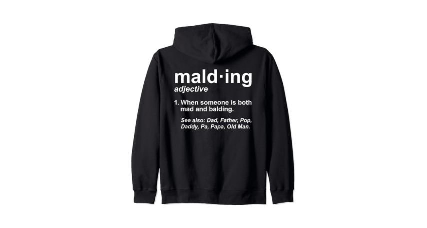 Malding Definition - Funny Mad and Balding Dad Novelty Zip Hoodie on Amazon