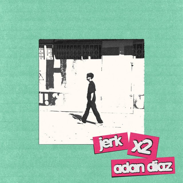 Adan Diaz's jerk x2 song cover