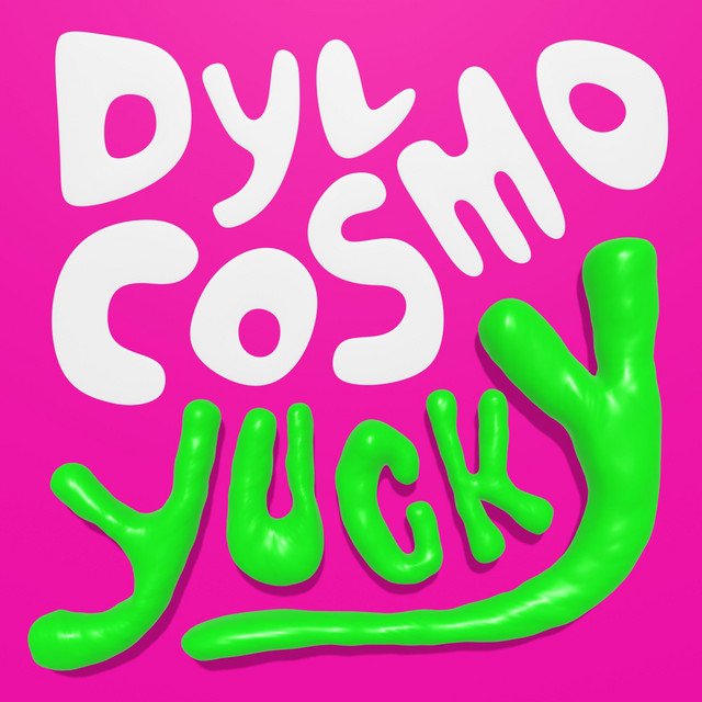 Dyl Cosmo Yucky song cover