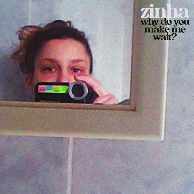 Zinha why do u make me wait? song cover
