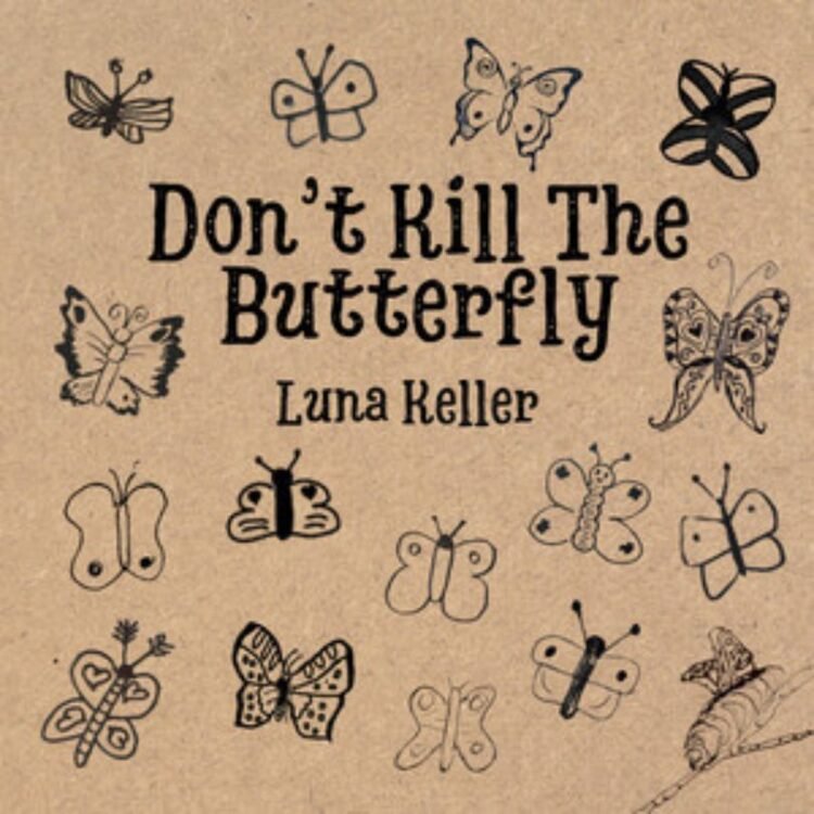 Don't Kill The Butterfly: Luna Keller Transforms Personal Pain into Delicate Musical Poetry