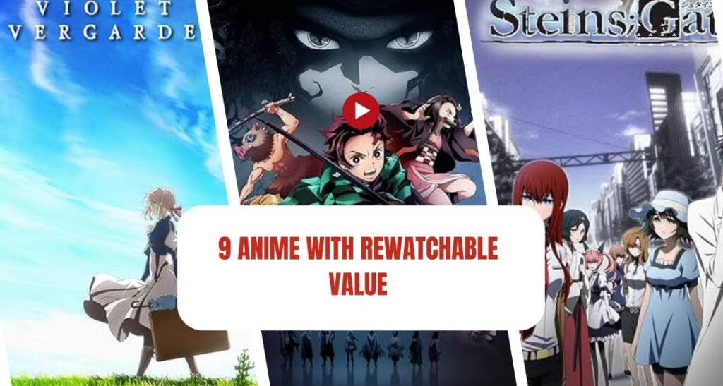 9 Anime with Rewatchable Value That Never Get Old (Even If You Know Every Plot Twist)