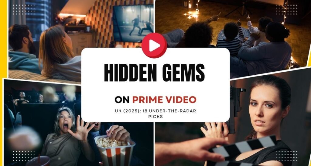 Hidden gems on Prime Video UK (2025): 18 under-the-radar picks