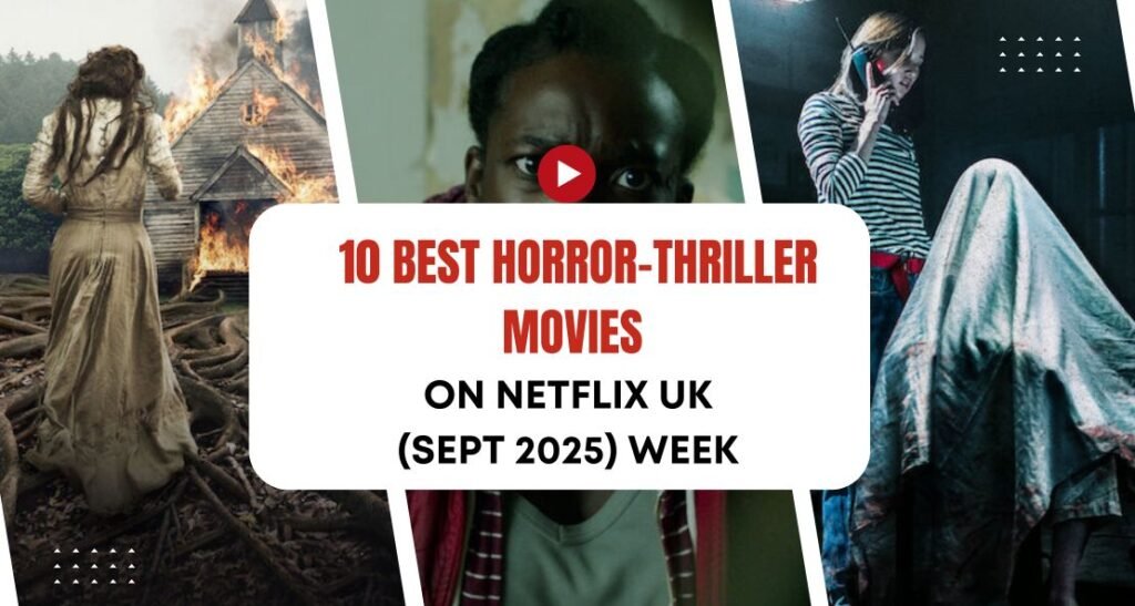 10 Best Horror-Thriller Movies on Netflix UK (Sept 2025)