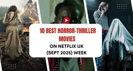 10 Best Horror-Thriller Movies on Netflix UK (Sept 2025)