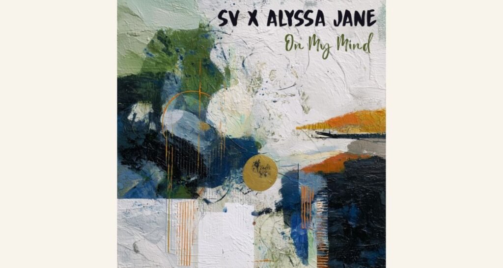 SV x Alyssa Jane’s “On My Mind” song review SV x Alyssa Jane's "On My Mind" song review